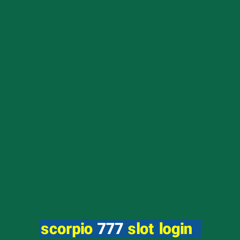 scorpio 777 slot login