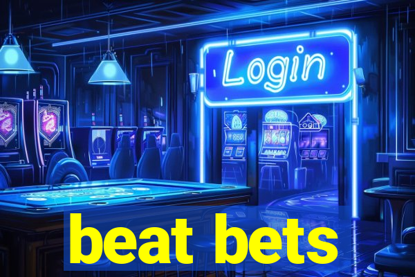 beat bets