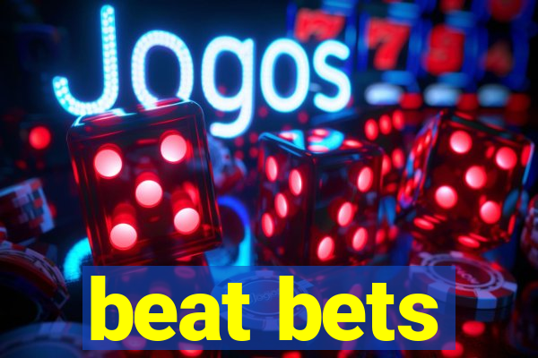 beat bets