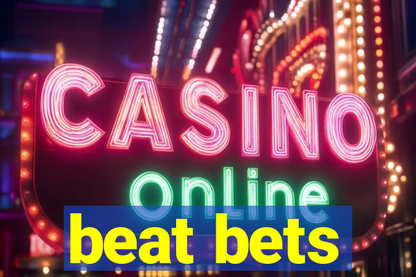 beat bets