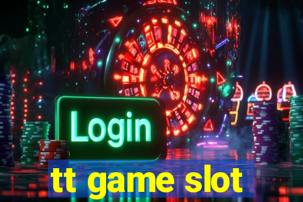 tt game slot