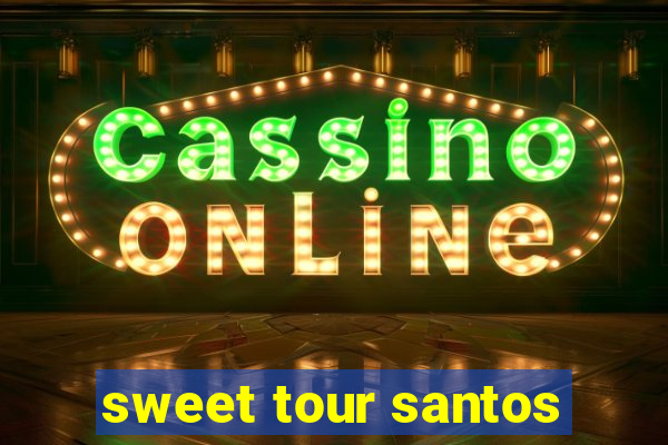 sweet tour santos