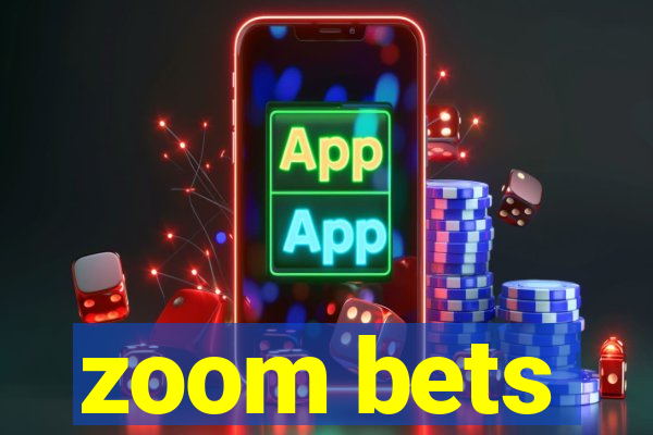 zoom bets