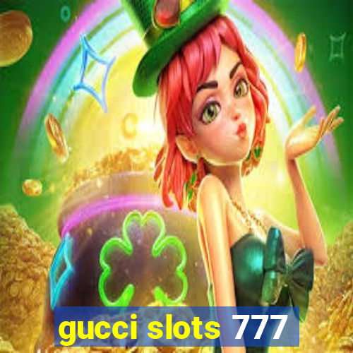 gucci slots 777