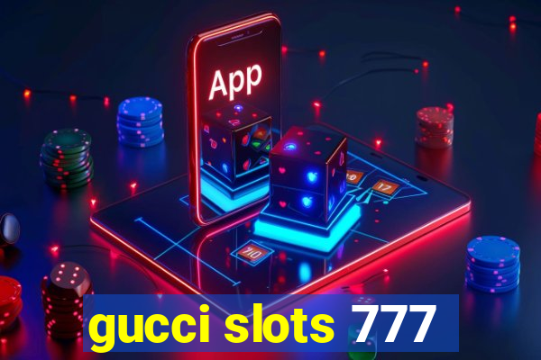 gucci slots 777