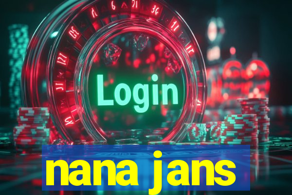 nana jans