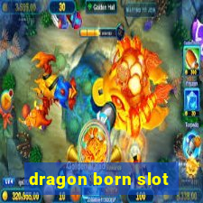 dragon born slot