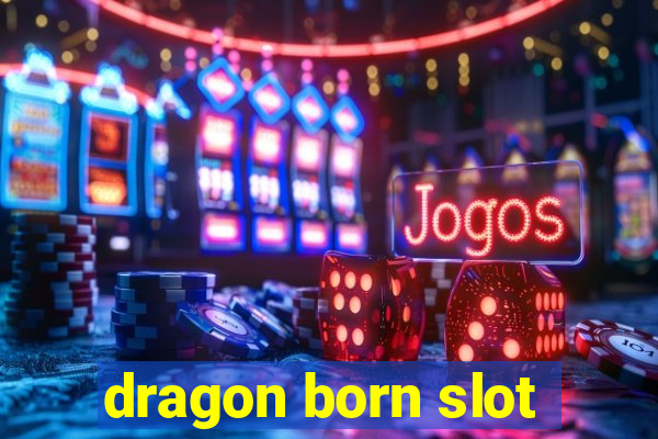 dragon born slot