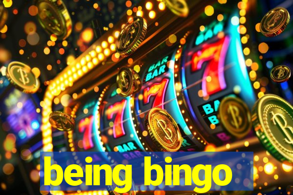 being bingo