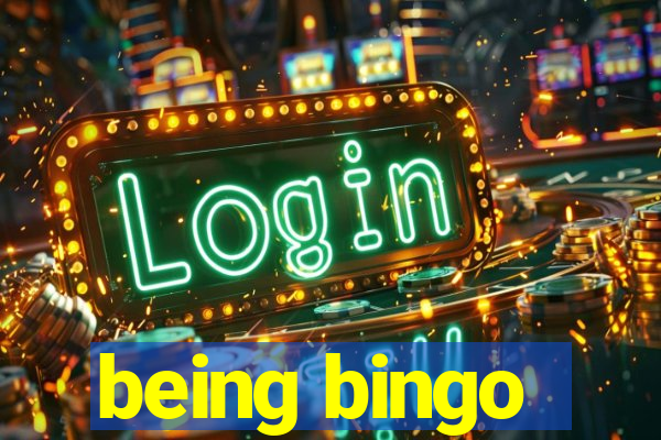 being bingo