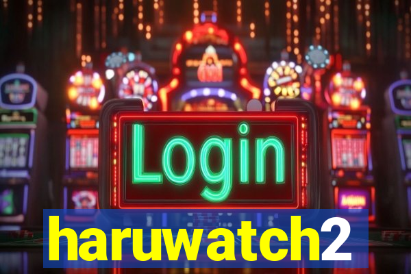 haruwatch2