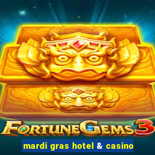 mardi gras hotel & casino