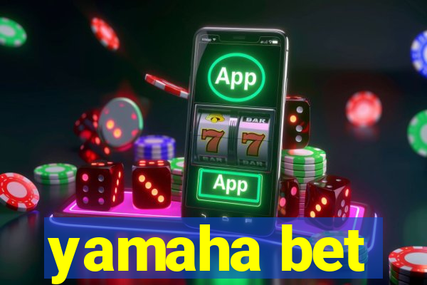 yamaha bet