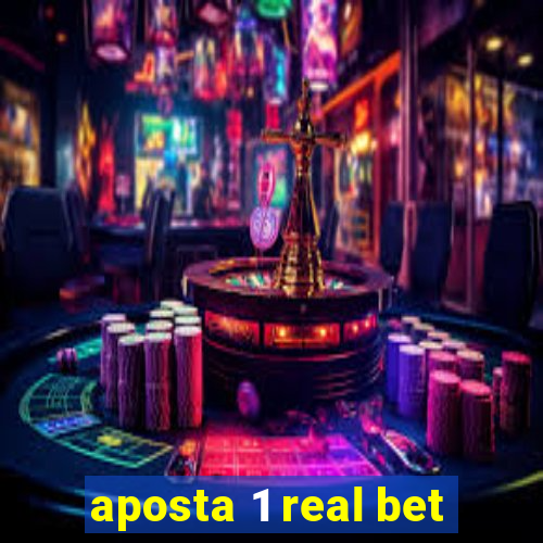 aposta 1 real bet