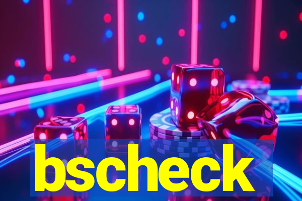 bscheck