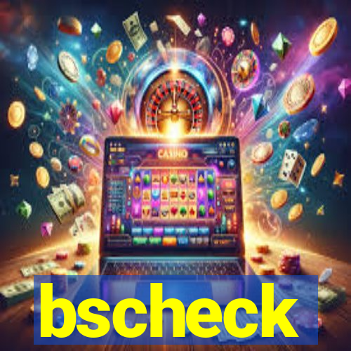 bscheck