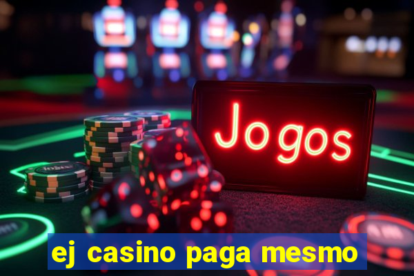 ej casino paga mesmo