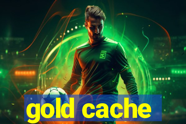 gold cache