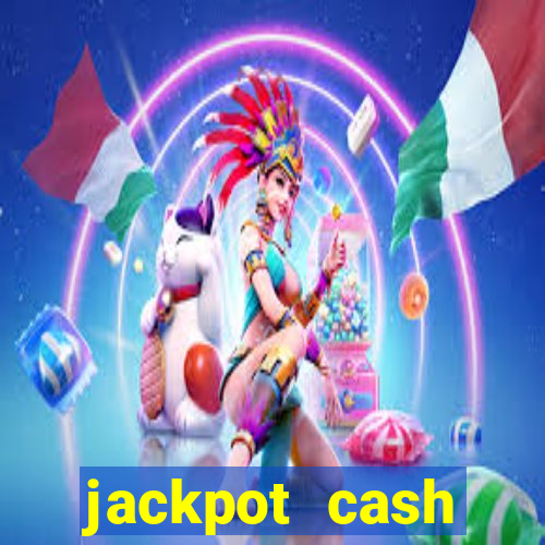 jackpot cash slots-jogos de cassino