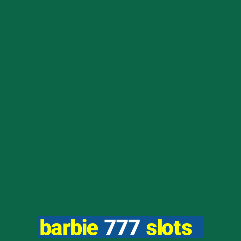 barbie 777 slots