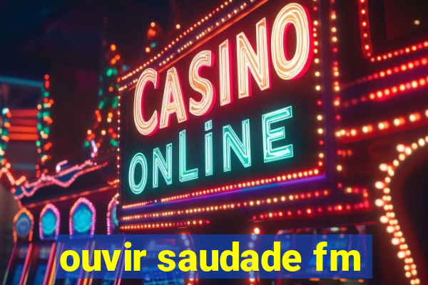 ouvir saudade fm