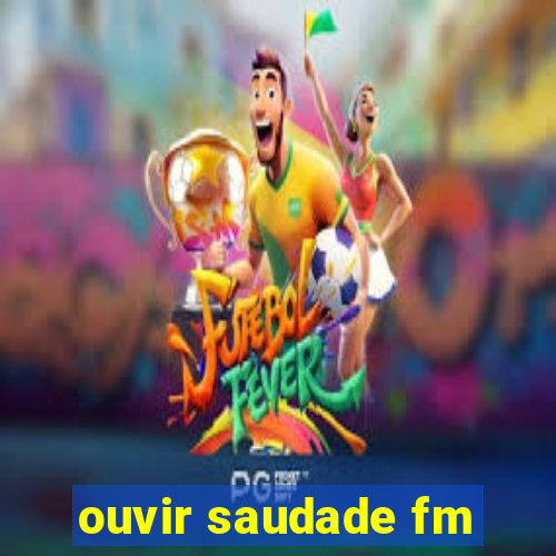 ouvir saudade fm