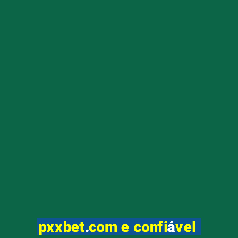 pxxbet.com e confiável