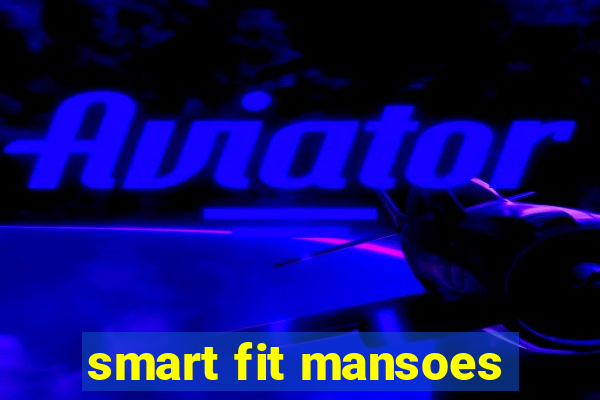 smart fit mansoes