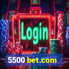 5500 bet.com