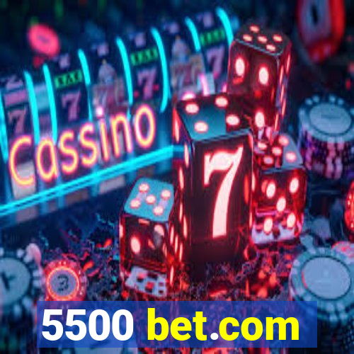 5500 bet.com