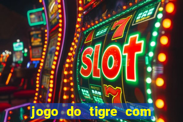 jogo do tigre com deposito de 1 real