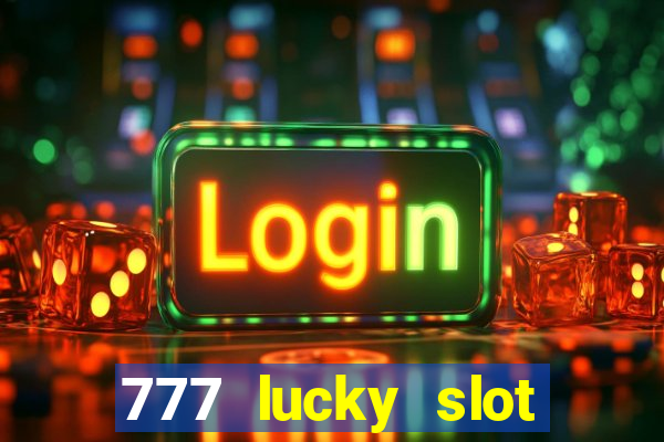 777 lucky slot online casino