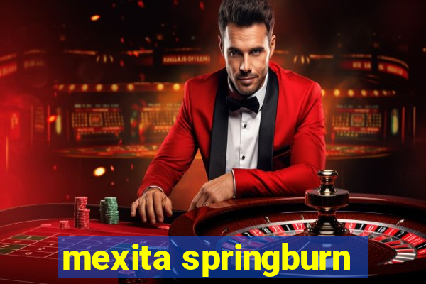 mexita springburn