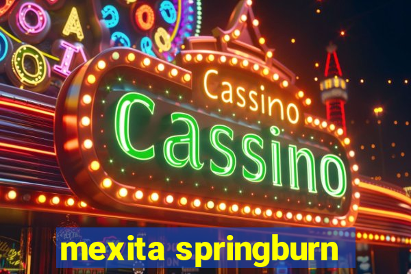 mexita springburn