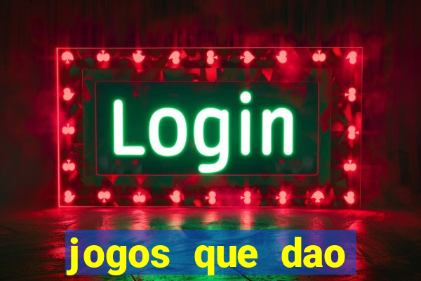 jogos que dao dinheiro gratis