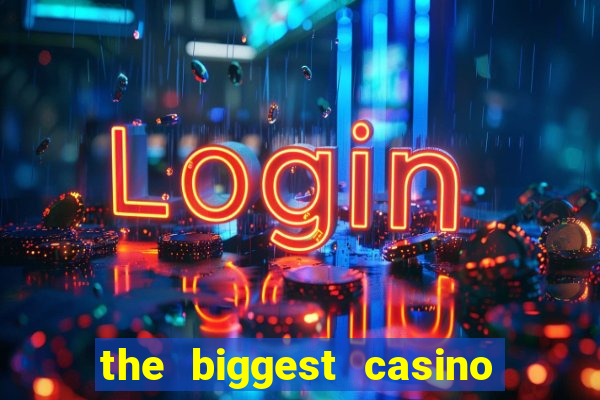 the biggest casino in usa