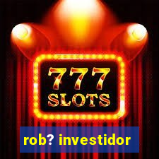 rob? investidor