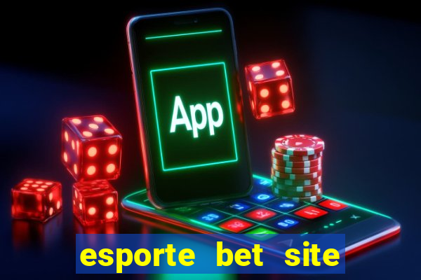 esporte bet site de aposta