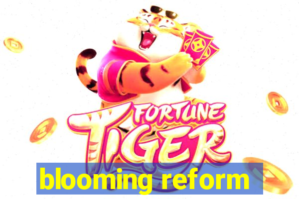 blooming reform