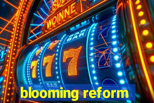 blooming reform