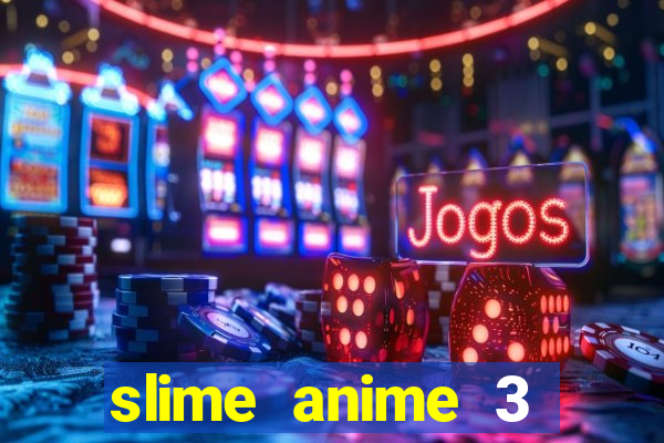 slime anime 3 temporada dublado