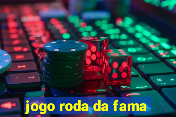 jogo roda da fama