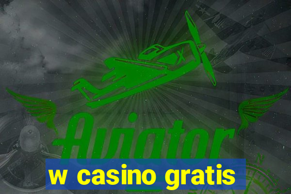 w casino gratis