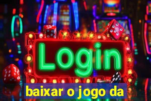 baixar o jogo da