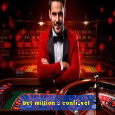 bet million 茅 confi谩vel