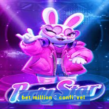 bet million 茅 confi谩vel