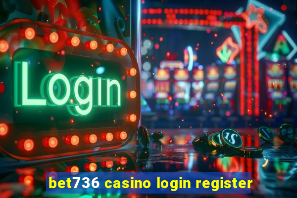 bet736 casino login register