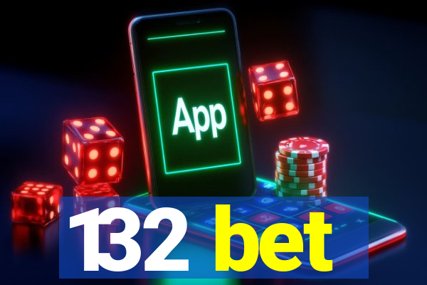 132 bet