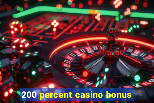 200 percent casino bonus