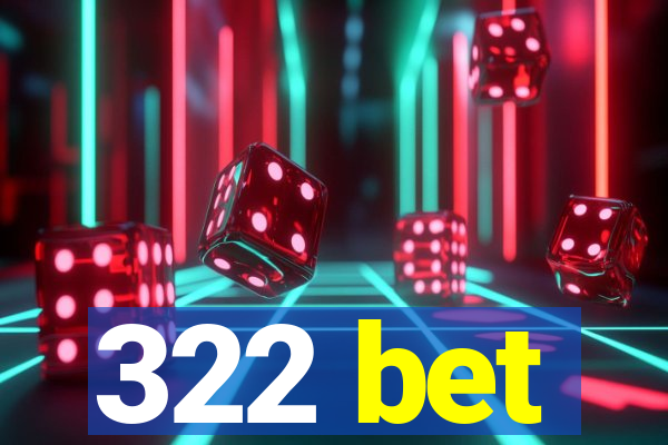 322 bet